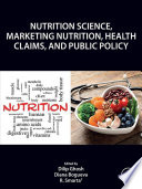Nutrition Science, Marketing Nutrition, Health Claims, and Public Policy