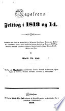 Napoleons Felttog i 1813 og 14 ... Prydet med Portraiter, etc PDF Book By Alvild Theodor HØST