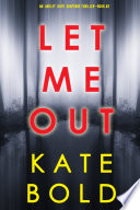 Let Me Out  An Ashley Hope Suspense Thriller   Book 2  Book PDF