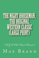 The Night Horseman  the Original Western Classic  Large Print 