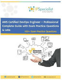 Aws Certified Devops Engineer - Professional Complete Study Guide with Exam Practice Question & Labs: Exam: Dop-C01