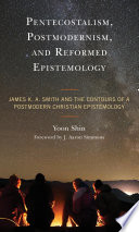 Pentecostalism Postmodernism And Reformed Epistemology