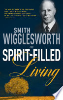 Smith Wigglesworth on Spirit Filled Living Book PDF