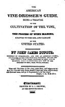 The American Vine dresser s Guide  Being a Treatise on the Cultivation of the Vine  and the Process of Wine Making   Adapted to the Soil and Climate of the United States