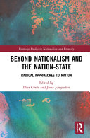 Beyond nationalism and the nation-state : radical approaches to nation /