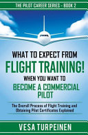 What to Expect from Flight Training! When You Want to Become a Commercial Pilot: The Overall Process of Flight Training and Obtaining Pilot Certificat