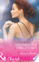 Becoming The Prince s Wife  Mills   Boon Cherish   Princes of Europe  Book 2 