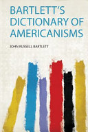 BARTLETT'S DICTIONARY OF AMERICANISMS