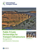 ITF Roundtable Reports Public Private Partnerships for Transport Infrastructure Renegotiation and Economic Outcomes