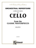 Orchestral Repertoire: Complete Parts for Cello from the Classic Masterpieces, Volume I