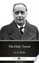 The Holy Terror by H. G. Wells - Delphi Classics (Illustrated)