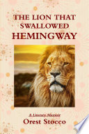 The Lion that Swallowed Hemingway