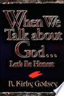 When We Talk about God... Let's Be Honest
