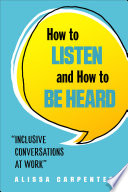 How To Listen And How To Be Heard