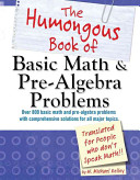 The Humongous Book of Basic Math and Pre Algebra Problems Book