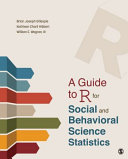 A Guide to R for Social and Behavioral Science Statistics Book