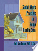 Social Work Practice in Home Health Care Book