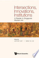 Intersections  Innovations  Institutions  A Reader in Singapore Modern Art