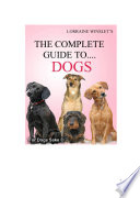 The Complete Guide to Dogs