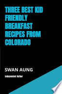 Three Best Kid Friendly Breakfast Recipes from Colorado