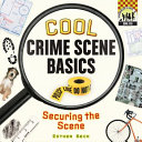 Cool Crime Scene Basics  Securing the Scene