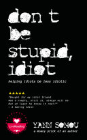 Don t Be Stupid  Idiot   Helping Idiots Be Less Idiotic
