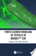 Finite Element Modeling of Textiles in AbaqusTM CAE PDF Book By Izabela Ciesielska-Wrobel
