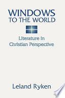 Windows to the World  Literature in Christian Perspective