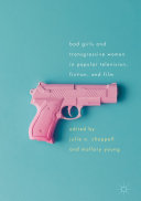 Bad Girls and Transgressive Women in Popular Television, Fiction, and Film [Pdf/ePub] eBook