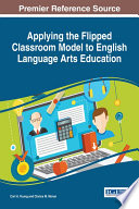 Applying the Flipped Classroom Model to English Language Arts Education Book
