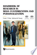 Handbook Of Research In Mass Customization And Personalization  In 2 Volumes    Volume 1  Strategies And Concepts  Volume 2  Applications And Cases