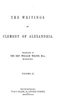 The Writings of Clement of Alexandria: The miscellanies, bk. II-VIII