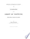 An Investigation of the Orbit of Neptune, with General Tables of Its Motion