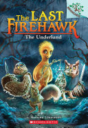 The Underland  A Branches Book  The Last Firehawk  11 