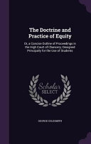 The Doctrine and Practice of Equity