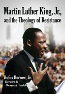 Martin Luther King  Jr   and the Theology of Resistance