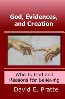 God, Evidences, and Creation: Who God Is and Reasons for Believing