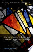 The Salvation of Atheists and Catholic Dogmatic Theology Book