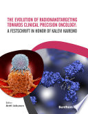 The Evolution of Radionanotargeting towards Clinical Precision Oncology  A Festschrift in Honor of Kalevi Kairemo