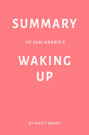 Summary of Sam Harris’s Waking Up by Swift Reads Book Swift Reads