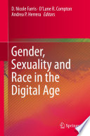 Gender  Sexuality and Race in the Digital Age Book