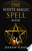 The White Magic Spellbook Book