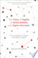 The value of English in global mobility and higher education : an investigation of higher education in Cyprus /