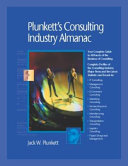 Plunkett's Consulting Industry Almanac 2007: Consulting Industry Market Research, Statistics, Trends & Leading Companies