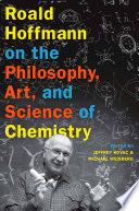 Roald Hoffmann on the Philosophy  Art  and Science of Chemistry Book