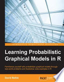 Learning Probabilistic Graphical Models in R Book