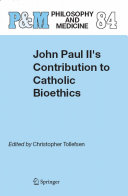 John Paul II s Contribution to Catholic Bioethics