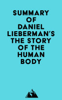 Summary of Daniel Lieberman's The Story of the Human Body