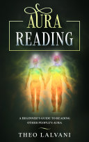 Aura Reading: A Beginner’s Guide to Reading Other People’s Aura