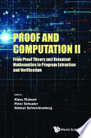 Proof And Computation Ii  From Proof Theory And Univalent Mathematics To Program Extraction And Verification